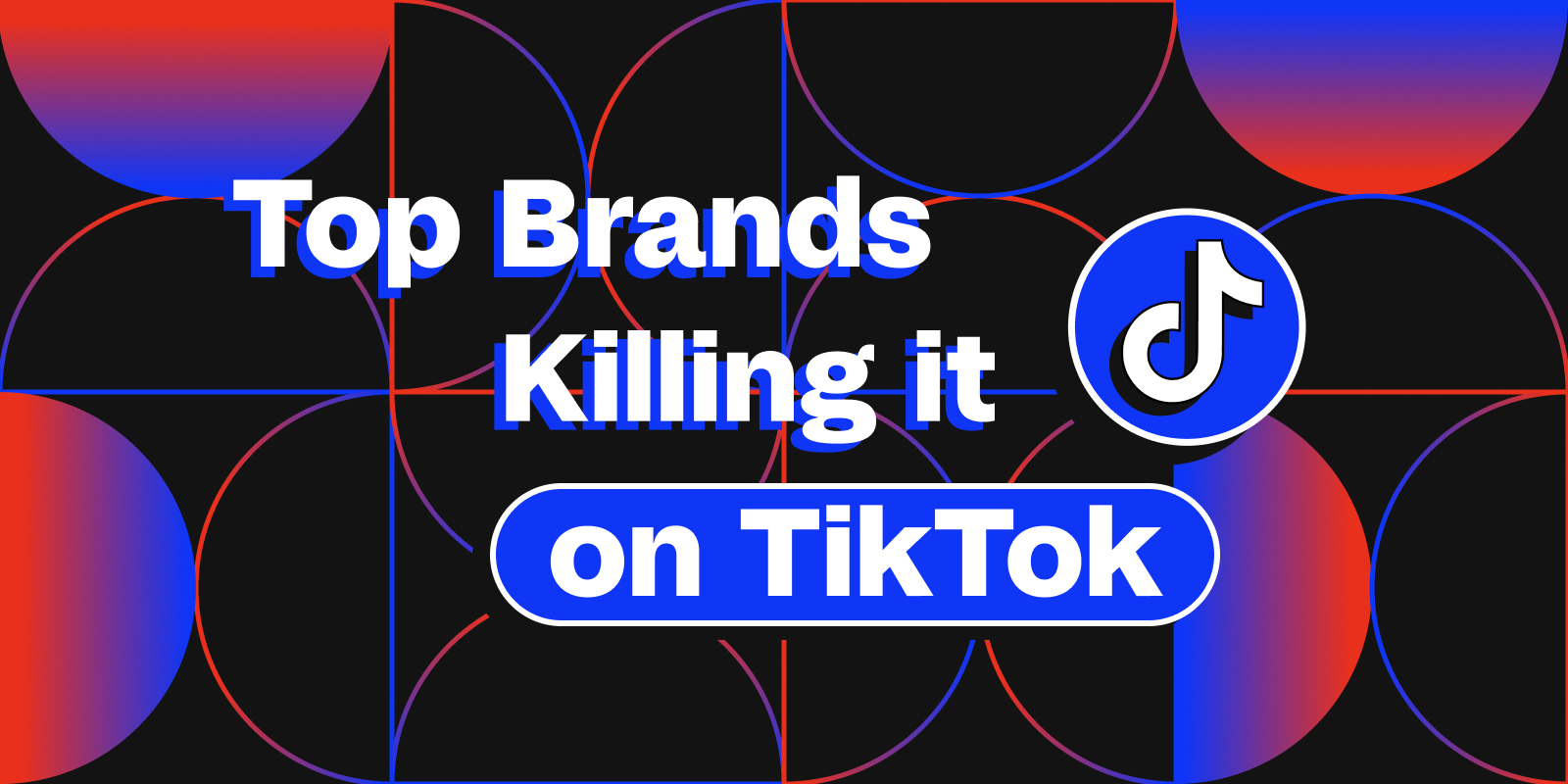 Cover image for "Top Brands Killing it on TikTok"