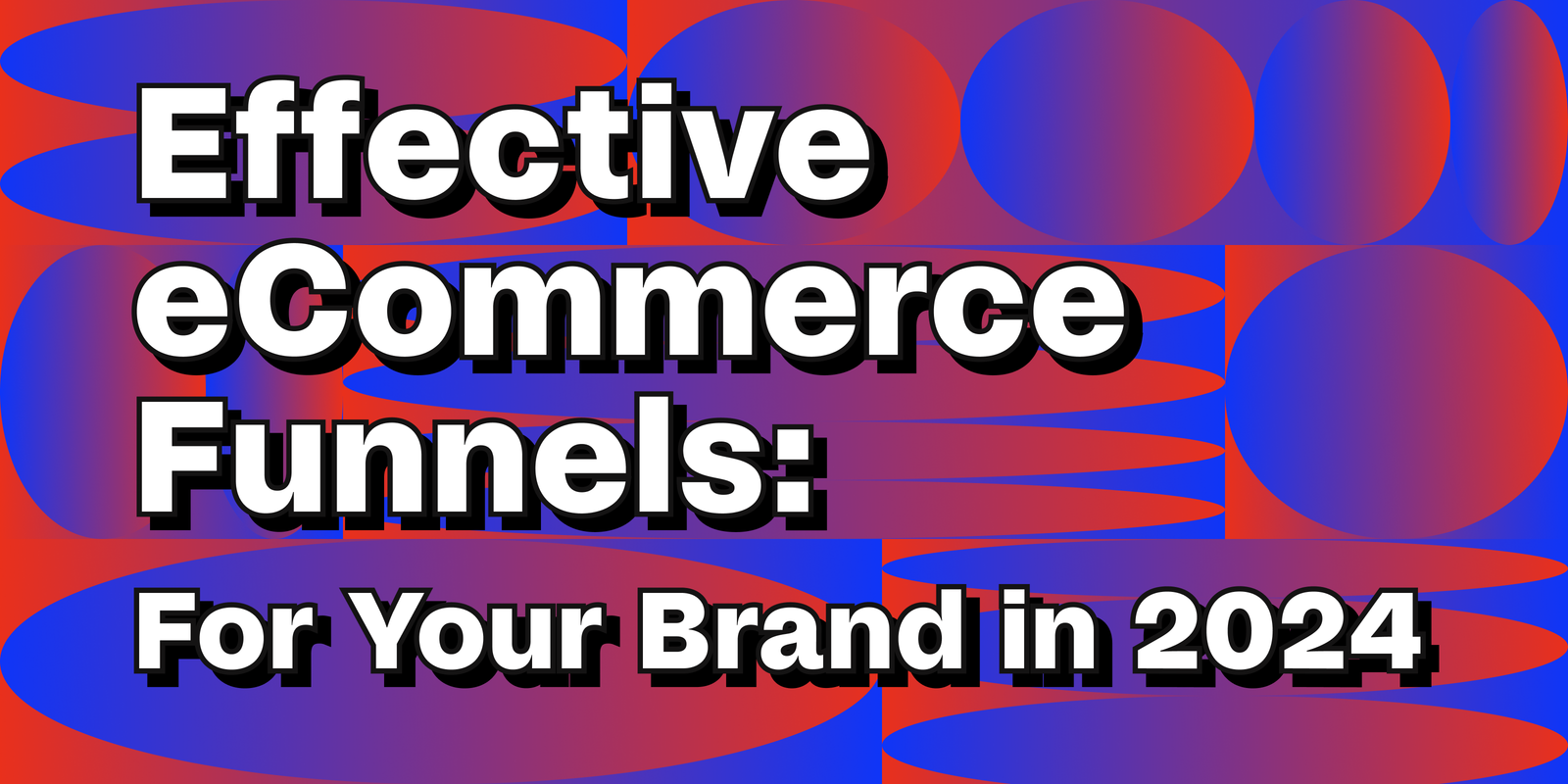 Cover image for "Effective eCommerce Funnels: For Your Brand in 2024"