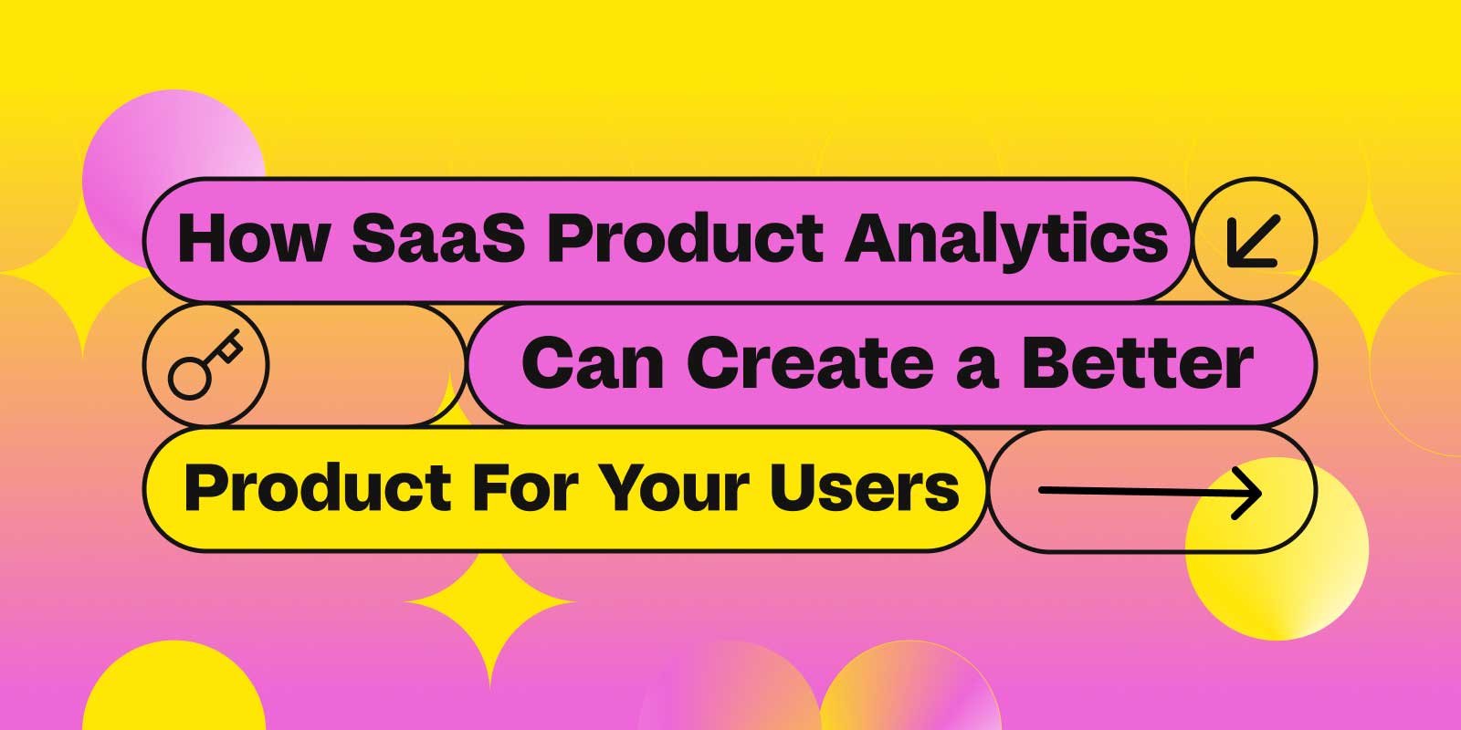 Cover image for "How SaaS Product Analytics Can Create a Better Product for Your Users"